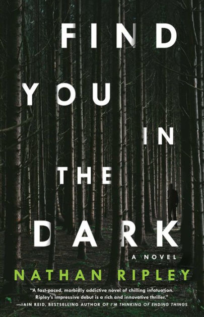 Find You in the Dark: A Novel by Nathan Ripley, Paperback | Barnes & Noble®