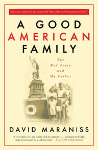 Title: A Good American Family: The Red Scare and My Father, Author: David Maraniss