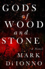 Gods of Wood and Stone: A Novel