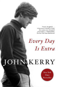 Title: Every Day Is Extra, Author: John Kerry