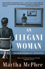 Title: An Elegant Woman: A Novel, Author: Martha McPhee