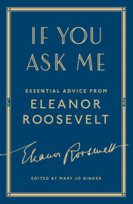 Title: If You Ask Me: Essential Advice from Eleanor Roosevelt, Author: Eleanor Roosevelt