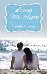 Title: Losing Mr. Right, Author: Natalie Charles