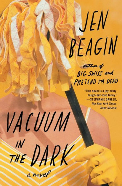 Vacuum in the Dark: A Novel by Jen Beagin, Paperback