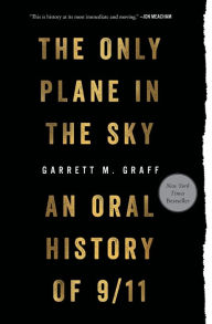 Title: Only Plane in the Sky: An Oral History of 9/11, Author: Garrett M. Graff