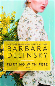 Title: Flirting with Pete: A Novel, Author: Barbara Delinsky