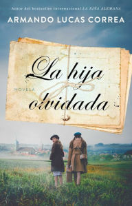 Title: La hija olvidada (The Daughter's Tale), Author: Armando Lucas Correa