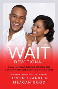 Title: The Wait Devotional: Daily Inspirations for Finding the Love of Your Life and the Life You Love, Author: DeVon Franklin