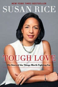 Free downloads for pdf books Tough Love: My Story of the Things Worth Fighting For by Susan Rice