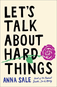 Title: Let's Talk About Hard Things, Author: Anna Sale