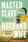Master Slave Husband Wife: An Epic Journey from Slavery to Freedom (Pulitzer Prize Winner)
