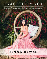 Ebooks in kindle store Gracefully You: Finding Beauty and Balance in the Everyday by Jenna Dewan 9781501191510 English version 