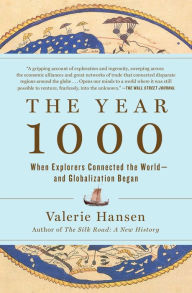 Title: The Year 1000: When Explorers Connected the World-and Globalization Began, Author: Valerie Hansen
