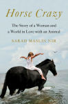 Alternative view 1 of Horse Crazy: The Story of a Woman and a World in Love with an Animal