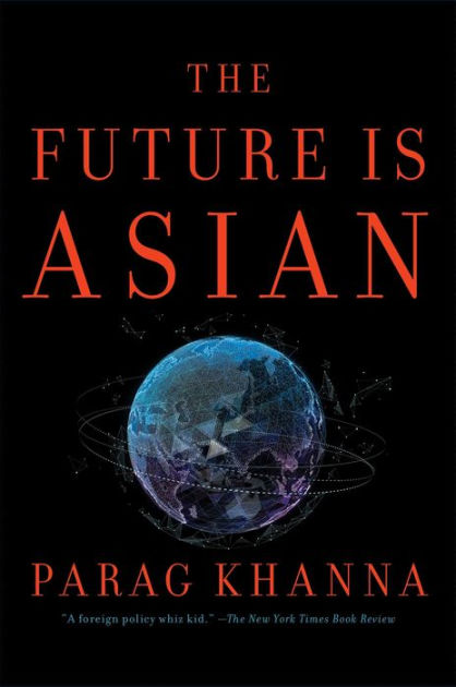 The Future Is Asian: Commerce, Conflict, and Culture in the 21st  Century|Hardcover