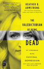 The Valedictorian of Being Dead: The True Story of Dying Ten Times to Live