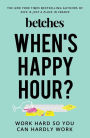 When's Happy Hour?: Work Hard So You Can Hardly Work