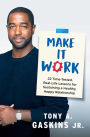 Make It Work: 22 Time-Tested, Real-Life Lessons for Sustaining a Healthy, Happy Relationship