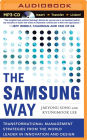 Samsung Way, The: Transformational Management Strategies from the World Leader in Innovation and Design