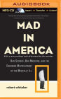 Mad in America: Bad Science, Bad Medicine, and the Enduring Mistreatment of the Mentally Ill