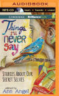 Things I'll Never Say: Stories About Our Secret Selves