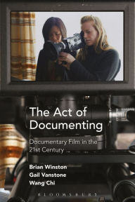 Title: The Act of Documenting: Documentary Film in the 21st Century, Author: Brian Winston