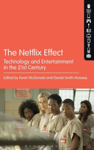Title: The Netflix Effect: Technology and Entertainment in the 21st Century, Author: Kevin McDonald