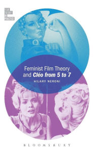 Title: Feminist Film Theory and Cléo from 5 to 7, Author: Hilary Neroni