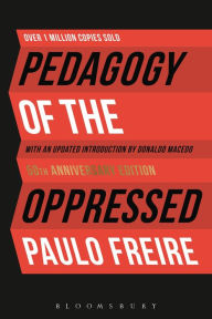 Title: Pedagogy of the Oppressed: 50th Anniversary Edition / Edition 4, Author: Paulo Freire