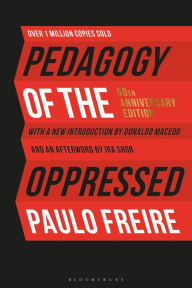 Title: Pedagogy of the Oppressed: 50th Anniversary Edition, Author: Paulo Freire