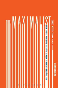 Title: The Maximalist Novel: From Thomas Pynchon's Gravity's Rainbow to Roberto Bolano's 2666, Author: Stefano Ercolino
