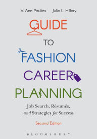 Title: Guide to Fashion Career Planning: Job Search, Resumes and Strategies for Success / Edition 2, Author: V. Ann Paulins