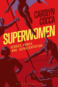 Title: Superwomen: Gender, Power, and Representation, Author: Carolyn Cocca