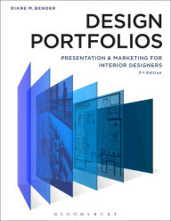 Title: Design Portfolios: Presentation and Marketing for Interior Designers / Edition 3, Author: Diane Bender