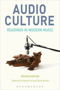 Title: Audio Culture, Revised Edition: Readings in Modern Music, Author: Christoph Cox