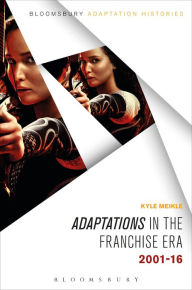 Title: Adaptations in the Franchise Era: 2001-16, Author: Kyle Meikle
