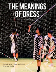 Title: The Meanings of Dress / Edition 4, Author: Kimberly A. Miller-Spillman