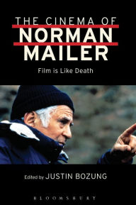 Title: The Cinema of Norman Mailer: Film Is Like Death, Author: Norman Mailer