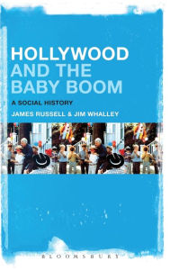 Title: Hollywood and the Baby Boom: A Social History, Author: James Russell