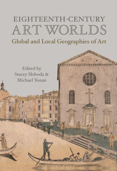 Eighteenth-Century Art Worlds: Global and Local Geographies of Art