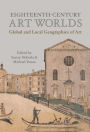 Eighteenth-Century Art Worlds: Global and Local Geographies of Art