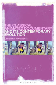 Title: The Classical Animated Documentary and Its Contemporary Evolution, Author: Cristina Formenti