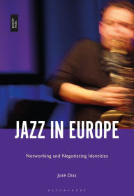 Title: Jazz in Europe: Networking and Negotiating Identities, Author: José Dias