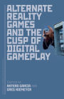 Alternate Reality Games and the Cusp of Digital Gameplay