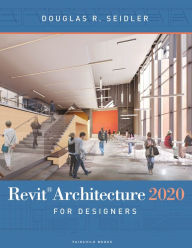 Title: Revit Architecture 2020 for Designers, Author: Douglas R. Seidler