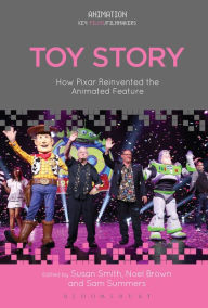Title: Toy Story: How Pixar Reinvented the Animated Feature, Author: Susan Smith