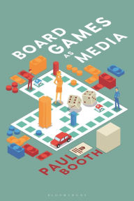 Title: Board Games as Media, Author: Paul Booth