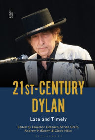 Title: 21st-Century Dylan: Late and Timely, Author: Laurence Estanove