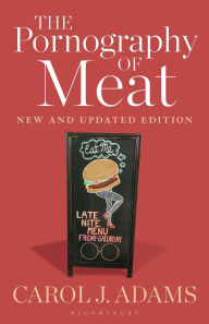 Title: The Pornography of Meat: New and Updated Edition, Author: Carol J. Adams
