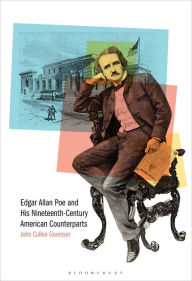 Title: Edgar Allan Poe and His Nineteenth-Century American Counterparts, Author: John Cullen Gruesser